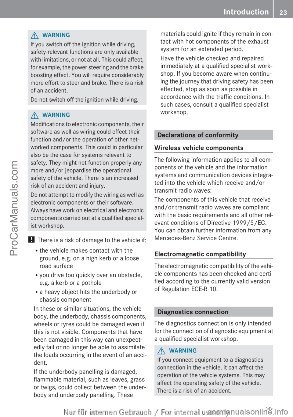 MERCEDES-BENZ CLA-CLASS 2013 Owners Manual GWARNING
If you switch off the ignition while driving,
safety-relevant functions are only available
with limitations, or not at all. This could affect,
for example, the power steering and the brake
bo MERCEDES-BENZ CLA-CLASS 2013 Owners Manual GWARNING
If you switch off the ignition while driving,
safety-relevant functions are only available
with limitations, or not at all. This could affect,
for example, the power steering and the brake
bo