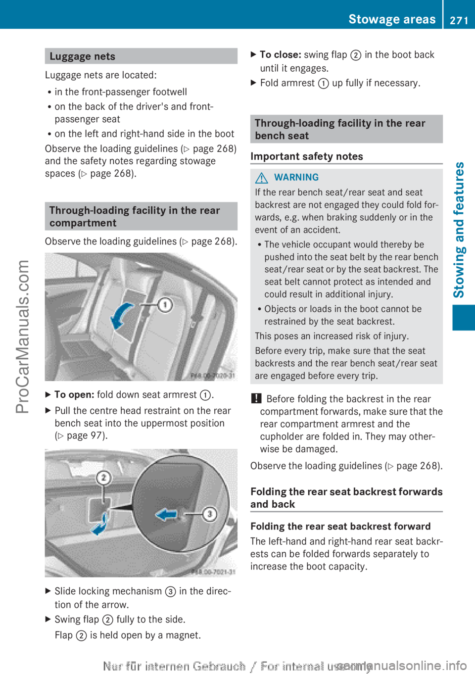 MERCEDES-BENZ CLA-CLASS 2013  Owners Manual Luggage nets
Luggage nets are located:
R in the front-passenger footwell
R on the back of the driver's and front-
passenger seat
R on the left and right-hand side in the boot
Observe the loading g
