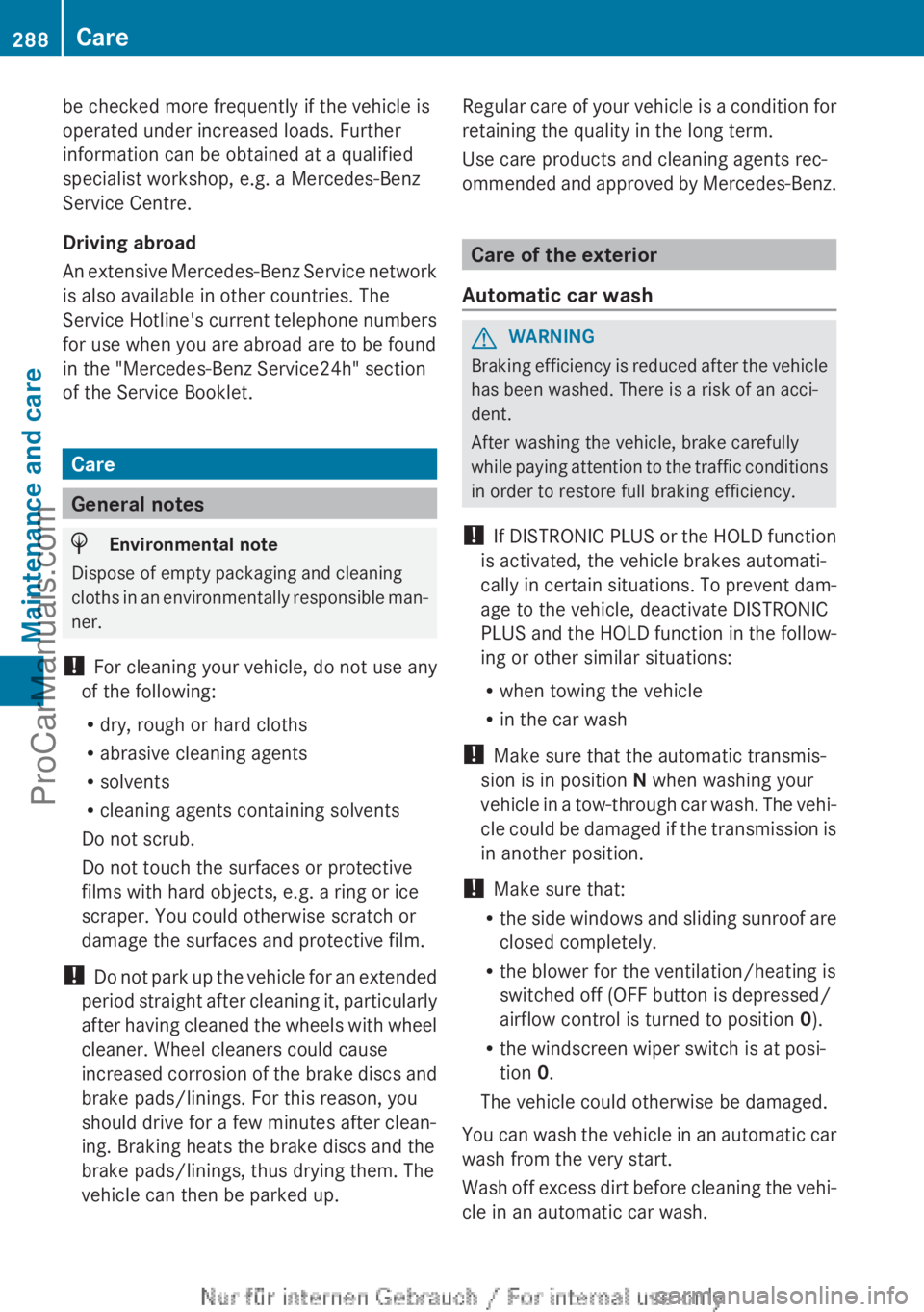 MERCEDES-BENZ CLA-CLASS 2013  Owners Manual be checked more frequently if the vehicle is
operated under increased loads. Further
information can be obtained at a qualified
specialist workshop, e.g. a Mercedes-Benz
Service Centre.
Driving abroad
