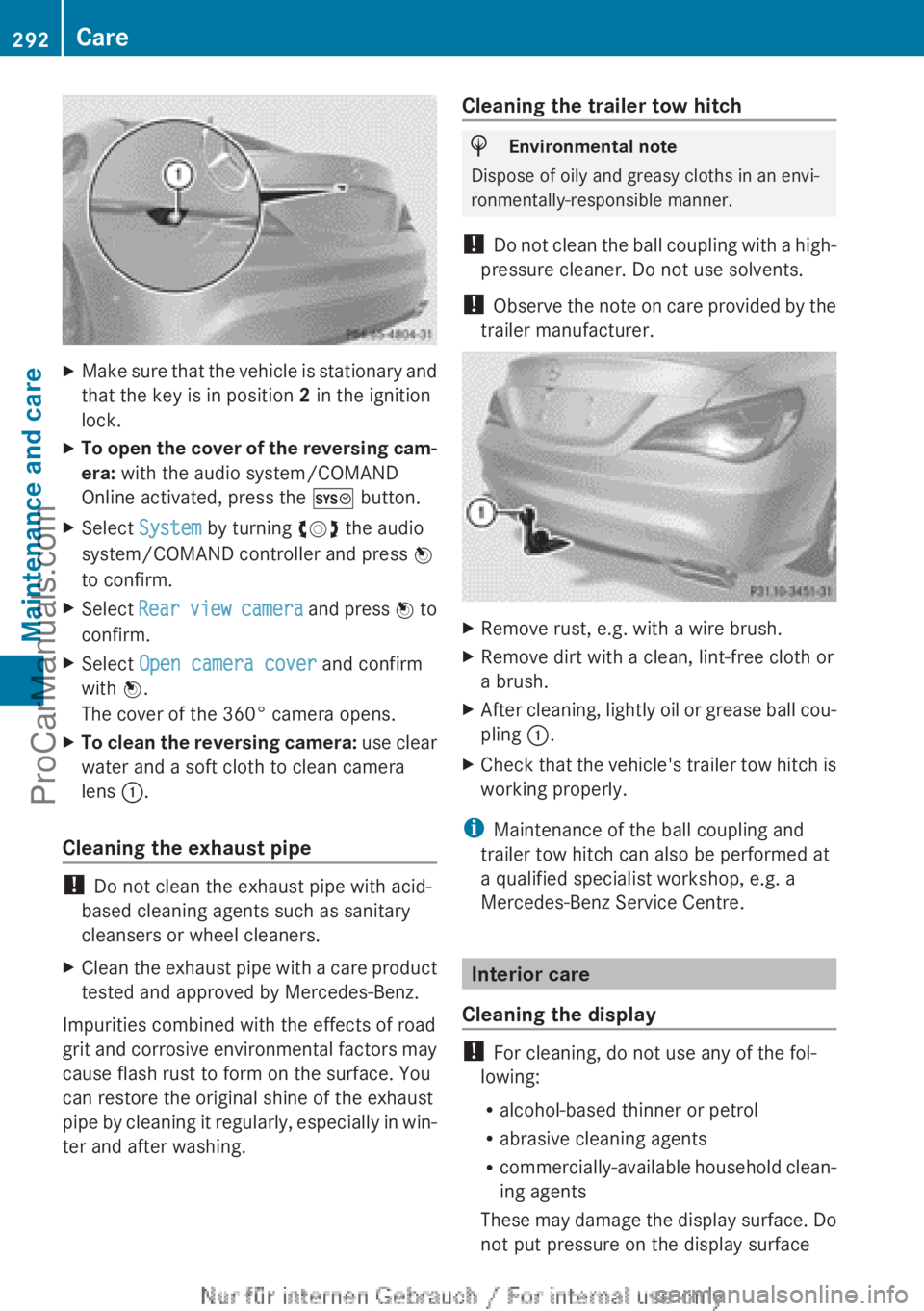 MERCEDES-BENZ CLA-CLASS 2013  Owners Manual XMake sure that the vehicle is stationary and
that the key is in position  2 in the ignition
lock.XTo open the cover of the reversing cam-
era:  with the audio system/COMAND
Online activated, press th