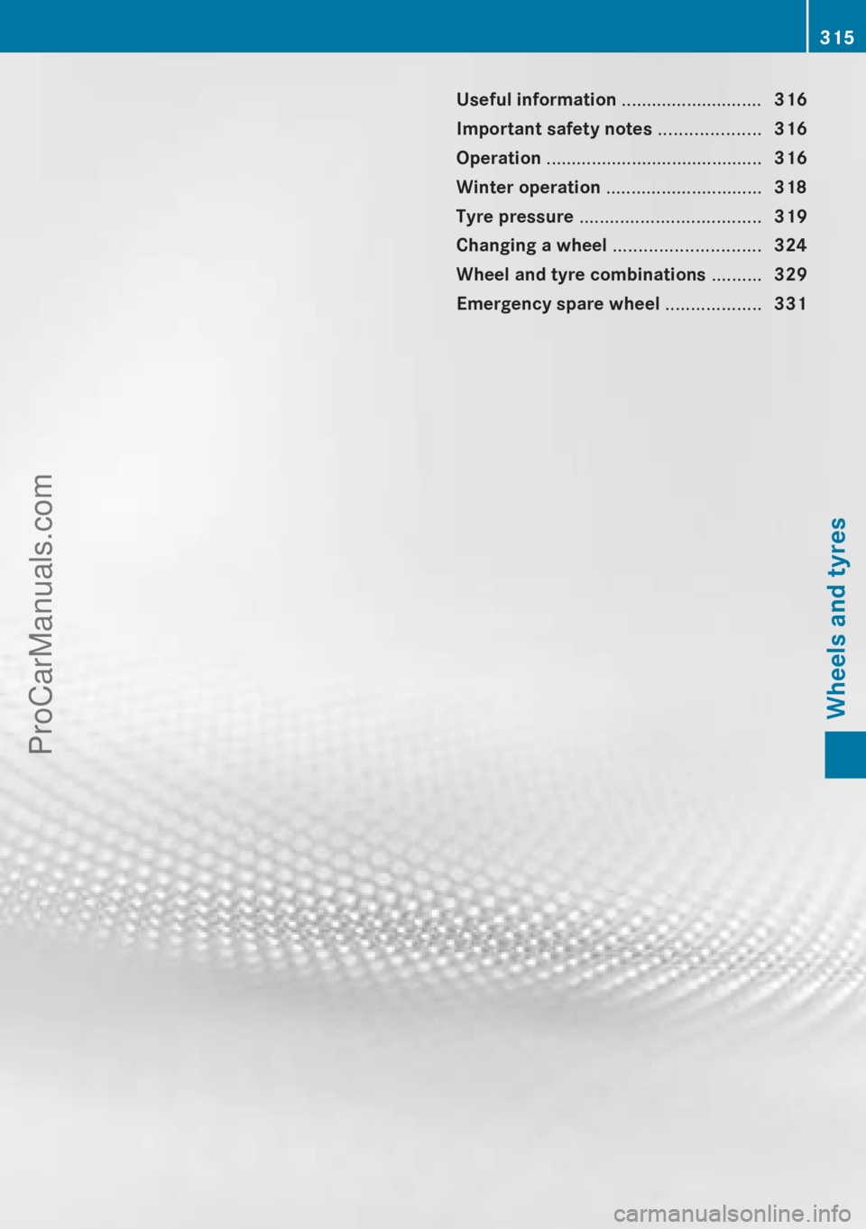 MERCEDES-BENZ CLA-CLASS 2013  Owners Manual Useful information ............................316
Important safety notes  ....................316
Operation  ........................................... 316
Winter operation  ........................