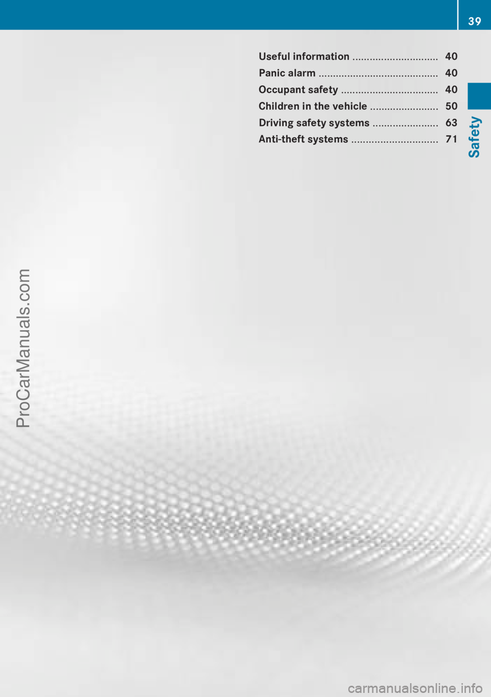 MERCEDES-BENZ CLA-CLASS 2013  Owners Manual Useful information ..............................40
Panic alarm  .......................................... 40
Occupant safety  .................................. 40
Children in the vehicle  .........