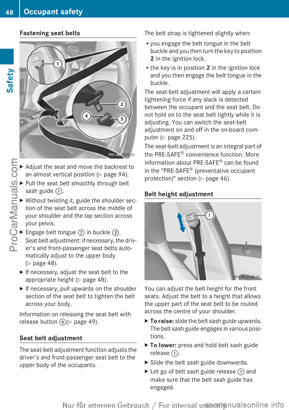 MERCEDES-BENZ CLA-CLASS 2013 Owners Manual Fastening seat beltsXAdjust the seat and move the backrest to
an almost vertical position ( Y page 94).XPull the seat belt smoothly through belt
sash guide :.XWithout twisting it, guide the shoulder MERCEDES-BENZ CLA-CLASS 2013 Owners Manual Fastening seat beltsXAdjust the seat and move the backrest to
an almost vertical position ( Y page 94).XPull the seat belt smoothly through belt
sash guide :.XWithout twisting it, guide the shoulder