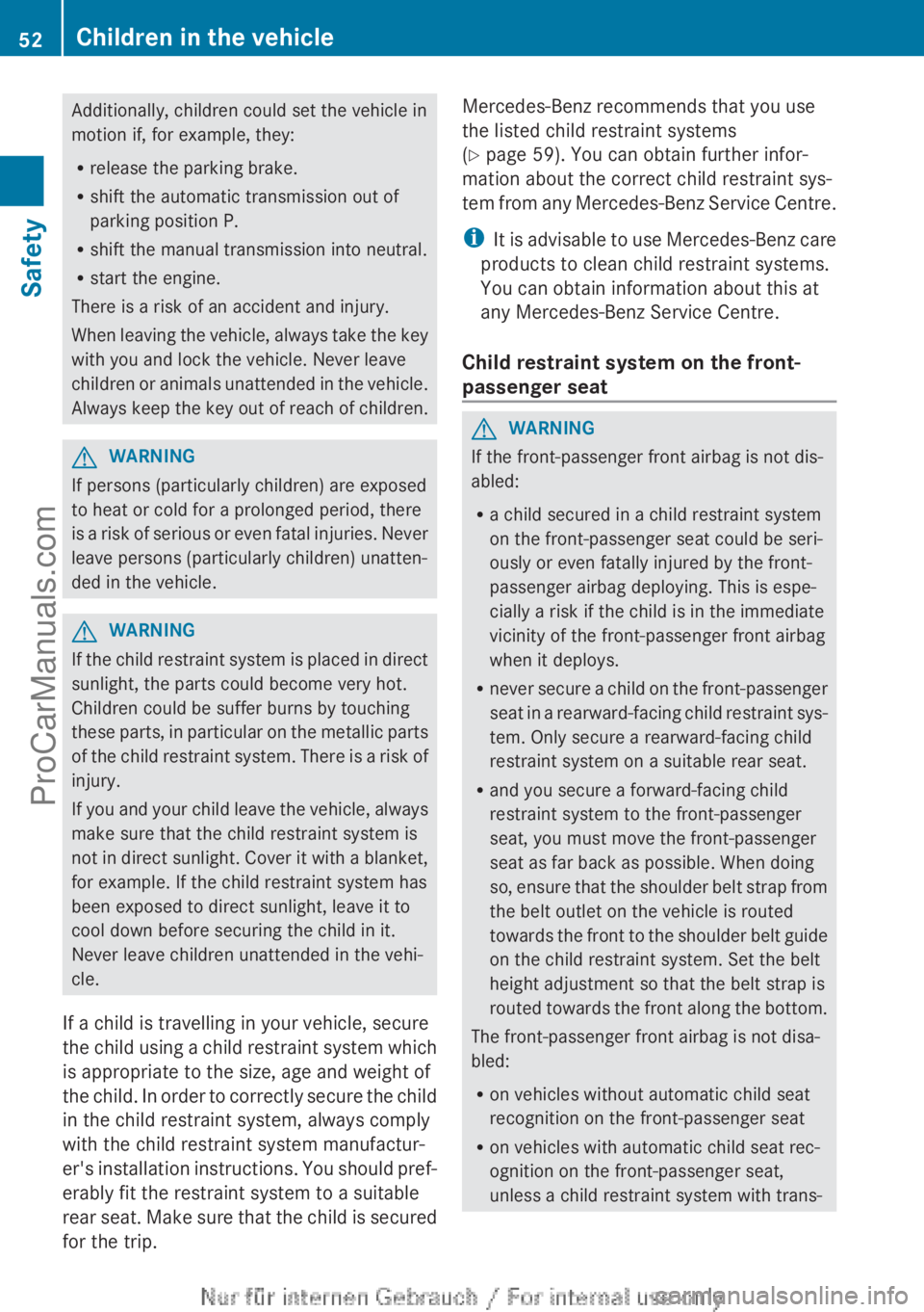 MERCEDES-BENZ CLA-CLASS 2013 Owners Manual Additionally, children could set the vehicle in
motion if, for example, they:
R release the parking brake.
R shift the automatic transmission out of
parking position P.
R shift the manual transmission MERCEDES-BENZ CLA-CLASS 2013 Owners Manual Additionally, children could set the vehicle in
motion if, for example, they:
R release the parking brake.
R shift the automatic transmission out of
parking position P.
R shift the manual transmission
