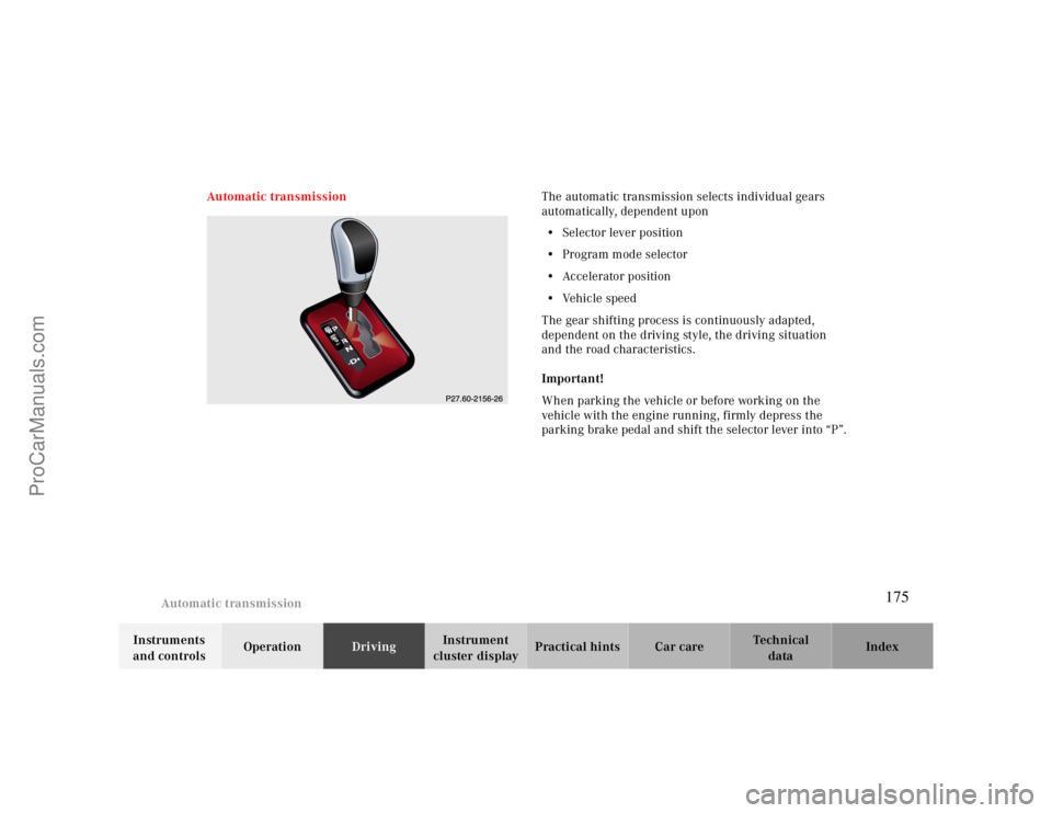 MERCEDES-BENZ CLK-CLASS 2000  Owners Manual Automatic transmission
Te ch n ica l
data Instruments 
and controlsOperationDrivingInstrument 
cluster displayPractical hints Car care Index Automatic transmissionThe automatic transmission selects in