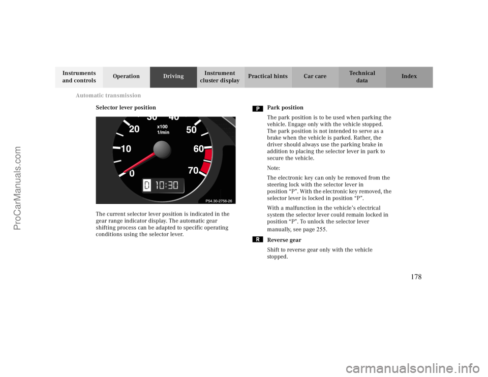 MERCEDES-BENZ CLK-CLASS 2000  Owners Manual Automatic transmission
Te ch n ica l
data Instruments 
and controlsOperationDrivingInstrument 
cluster displayPractical hints Car care Index
Selector lever position
The current selector lever position