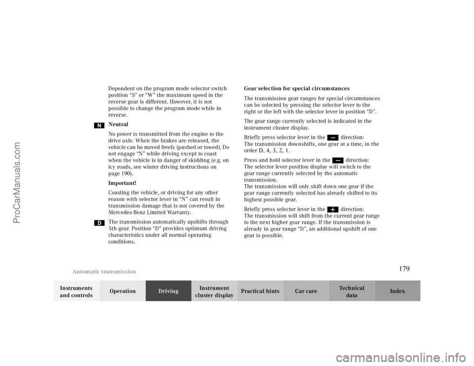 MERCEDES-BENZ CLK-CLASS 2000  Owners Manual Automatic transmission
Te ch n ica l
data Instruments 
and controlsOperationDrivingInstrument 
cluster displayPractical hints Car care Index Dependent on the program mode selector switch 
position “