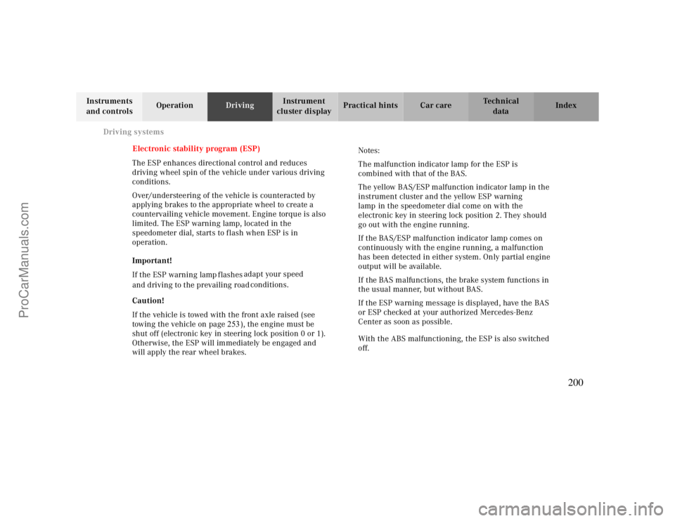 MERCEDES-BENZ CLK-CLASS 2000  Owners Manual Driving systems
Te ch n ica l
data Instruments 
and controlsOperationDrivingInstrument 
cluster displayPractical hints Car care Index
Electronic stability program (ESP)
The ESP enhances directional co