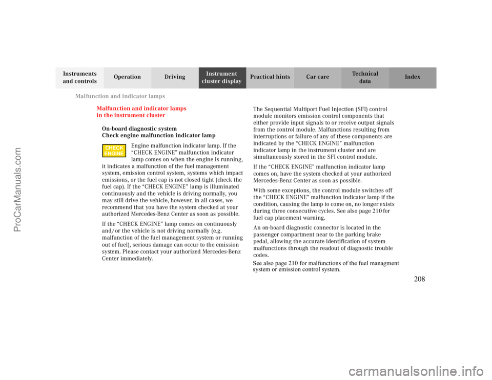 MERCEDES-BENZ CLK-CLASS 2000  Owners Manual Malfunction and indicator lamps
Te ch n ica l
data Instruments 
and controlsOperation DrivingInstrument 
cluster displayPractical hints Car care Index
Malfunction and indicator lamps
in the instrument