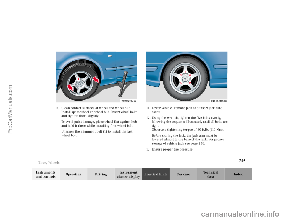 MERCEDES-BENZ CLK-CLASS 2000  Owners Manual Tires, Wheels
Te ch n ica l
data Instruments 
and controlsOperation DrivingInstrument 
cluster displayPractical hintsCar care Index 10. Clean contact surfaces of wheel and wheel hub. 
Install spare wh