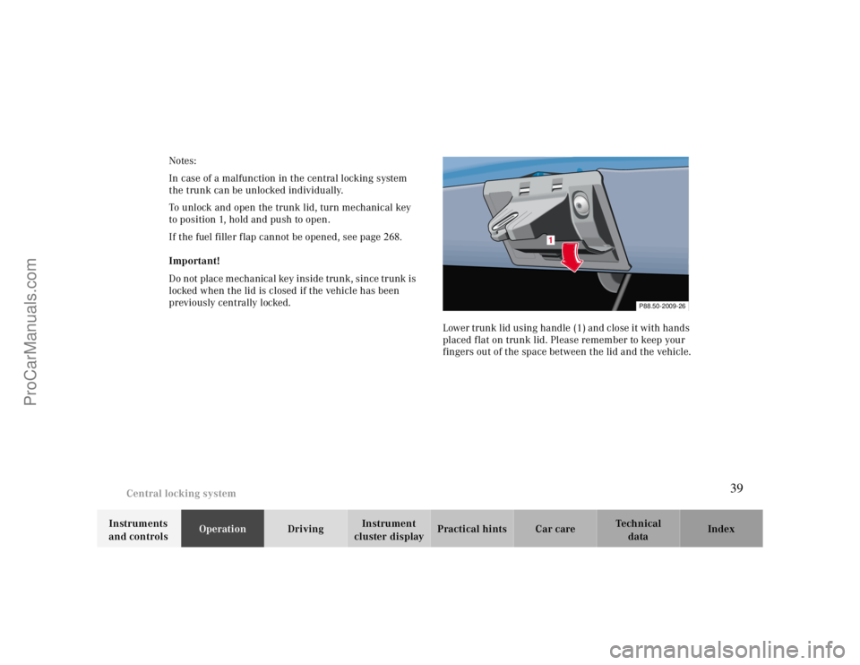 MERCEDES-BENZ CLK-CLASS 2000  Owners Manual Central locking system
Te ch n ica l
data Instruments 
and controlsOperationDrivingInstrument 
cluster displayPractical hints Car care Index Notes:
In case of a malfunction in the central locking syst