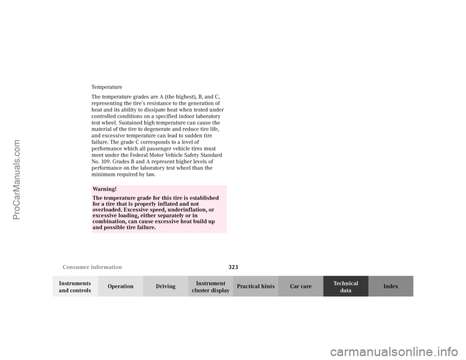MERCEDES-BENZ CLK-CLASS 2002  Owners Manual 323 Consumer information
Te ch n i c a l
data Instruments 
and controlsOperation DrivingInstrument 
cluster displayPractical hints Car care Index Tempera t u re
The temperature grades are A (the highe