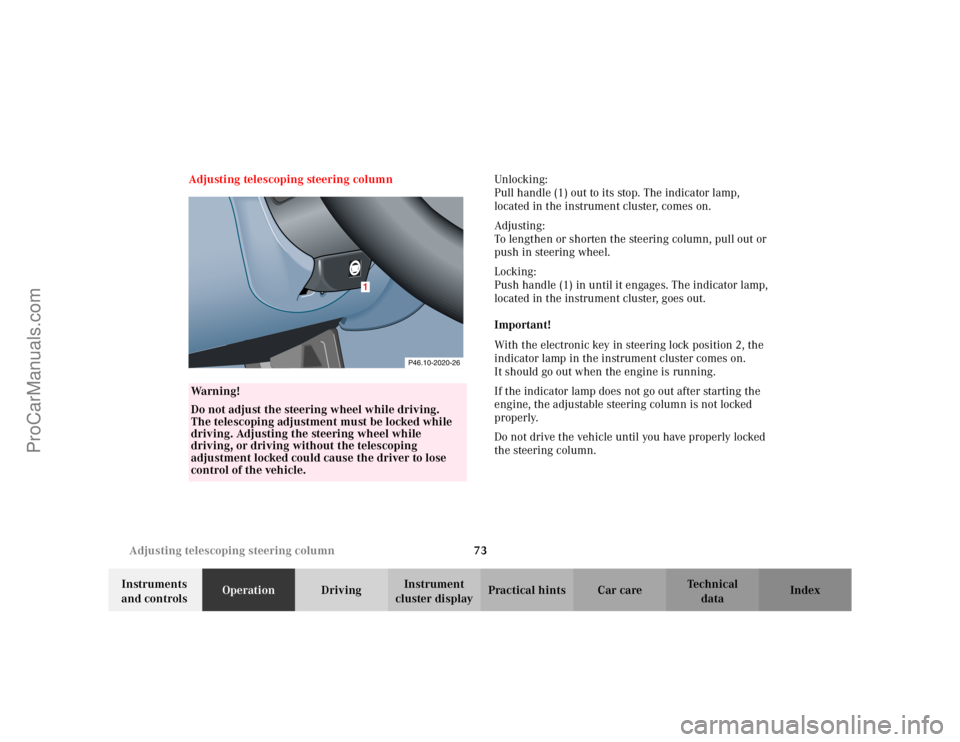 MERCEDES-BENZ CLK-CLASS 2002  Owners Manual 73 Adjusting telescoping steering column
Te ch n i c a l
data Instruments 
and controlsOperationDrivingInstrument 
cluster displayPractical hints Car care Index Adjusting telescoping steering columnUn