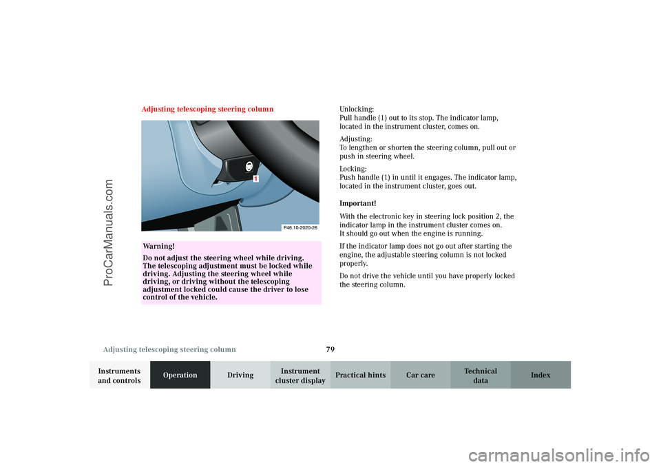 MERCEDES-BENZ CLK-CLASS 2003 Owners Manual 79 Adjusting telescoping steering column
Technical
data Instruments
and controlsOperationDrivingInstrument
cluster displayPractical hints Car care Index Adjusting telescoping steering columnUnlockin MERCEDES-BENZ CLK-CLASS 2003 Owners Manual 79 Adjusting telescoping steering column
Technical
data Instruments
and controlsOperationDrivingInstrument
cluster displayPractical hints Car care Index Adjusting telescoping steering columnUnlockin