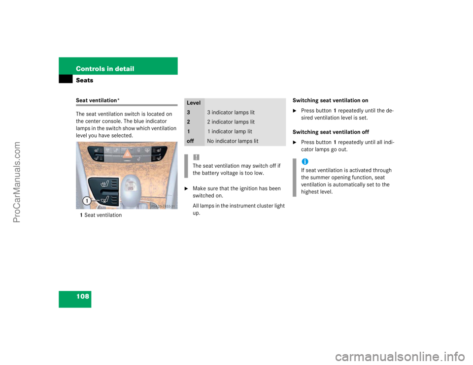 MERCEDES-BENZ E-CLASS 2003  Owners Manual 108 Controls in detailSeatsSeat ventilation*
The seat ventilation switch is located on 
the center console. The blue indicator 
lamps in the switch show which ventilation 
level you have selected.
1Se