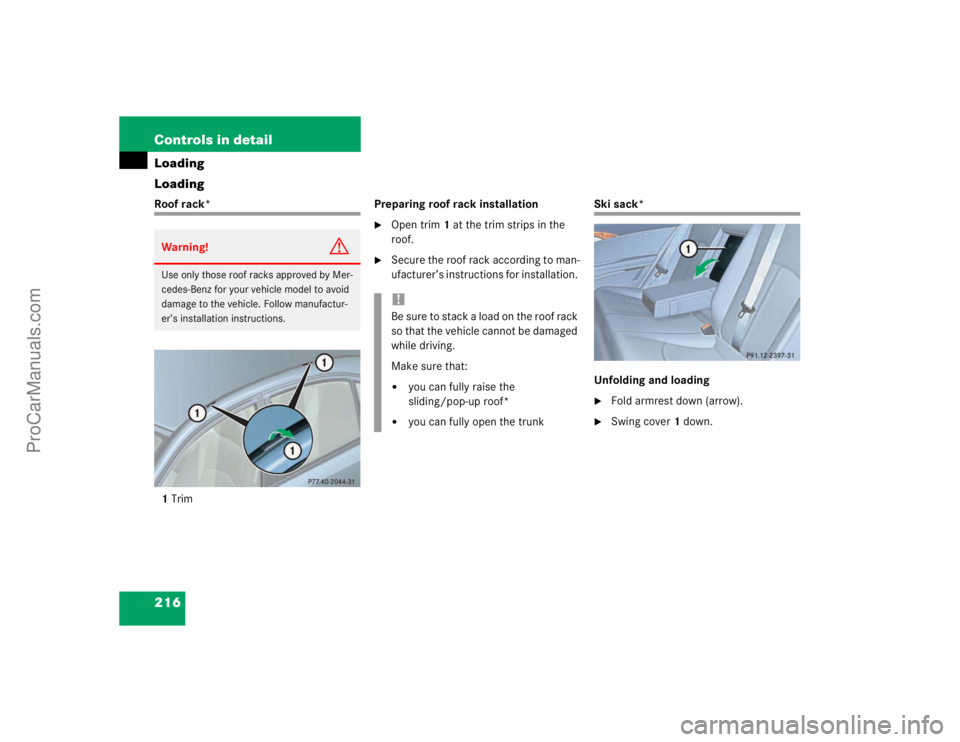 MERCEDES-BENZ E-CLASS 2003  Owners Manual 216 Controls in detailLoading
LoadingRoof rack*
1TrimPreparing roof rack installation

Open trim1 at the trim strips in the 
roof. 

Secure the roof rack according to man-
ufacturer’s instructions
