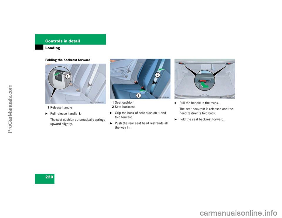 MERCEDES-BENZ E-CLASS 2003  Owners Manual 220 Controls in detailLoadingFolding the backrest forward
1Release handle
Pull release handle1.
The seat cushion automatically springs 
upward slightly.1Seat cushion
2Seat backrest

Grip the back of