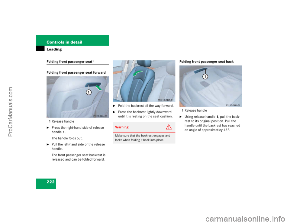 MERCEDES-BENZ E-CLASS 2003  Owners Manual 222 Controls in detailLoadingFolding front passenger seat*
Folding front passenger seat forward
1Release handle
Press the right-hand side of release 
handle1.
The handle folds out.

Pull the left-ha