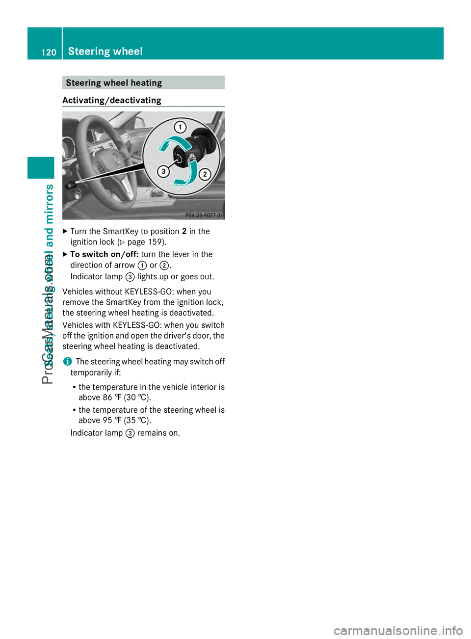 MERCEDES-BENZ E-SEDAN 2014  Owners Manual Steering wheel heating
Activating/deactivating X
Turn the SmartKey to position 2in the
ignition lock (Y page 159).
X To switch on/off: turn the lever in the
direction of arrow :or;.
Indicator lamp =li