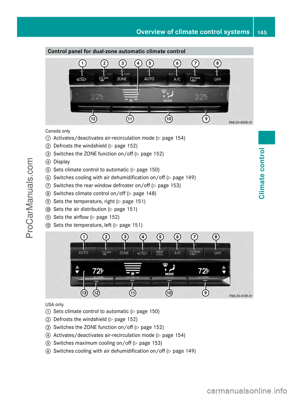 MERCEDES-BENZ E-SEDAN 2014  Owners Manual Control panel for dual-zone automatic climate control
Canada only
:
Activates/deactivates air-recirculation mode (Y page 154)
; Defrosts the windshield (Y page 152)
= Switches the ZONE function on/off