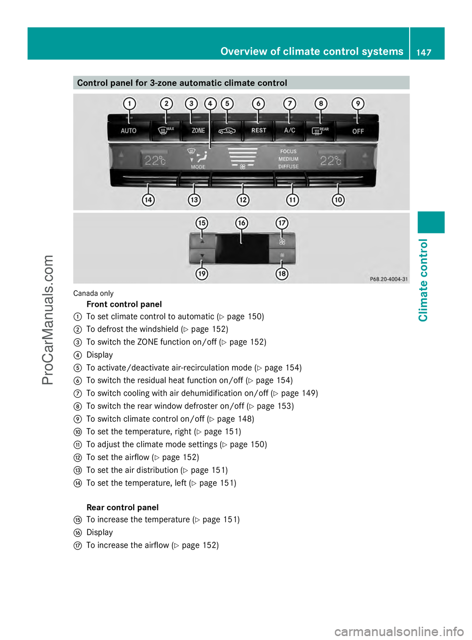 MERCEDES-BENZ E-SEDAN 2014  Owners Manual Control panel for 3-zone automatic climate control
Canada only
Front control panel
: To set climate control to automatic (Y page 150)
; To defrost the windshield (Y page 152)
= To switch the ZONE func