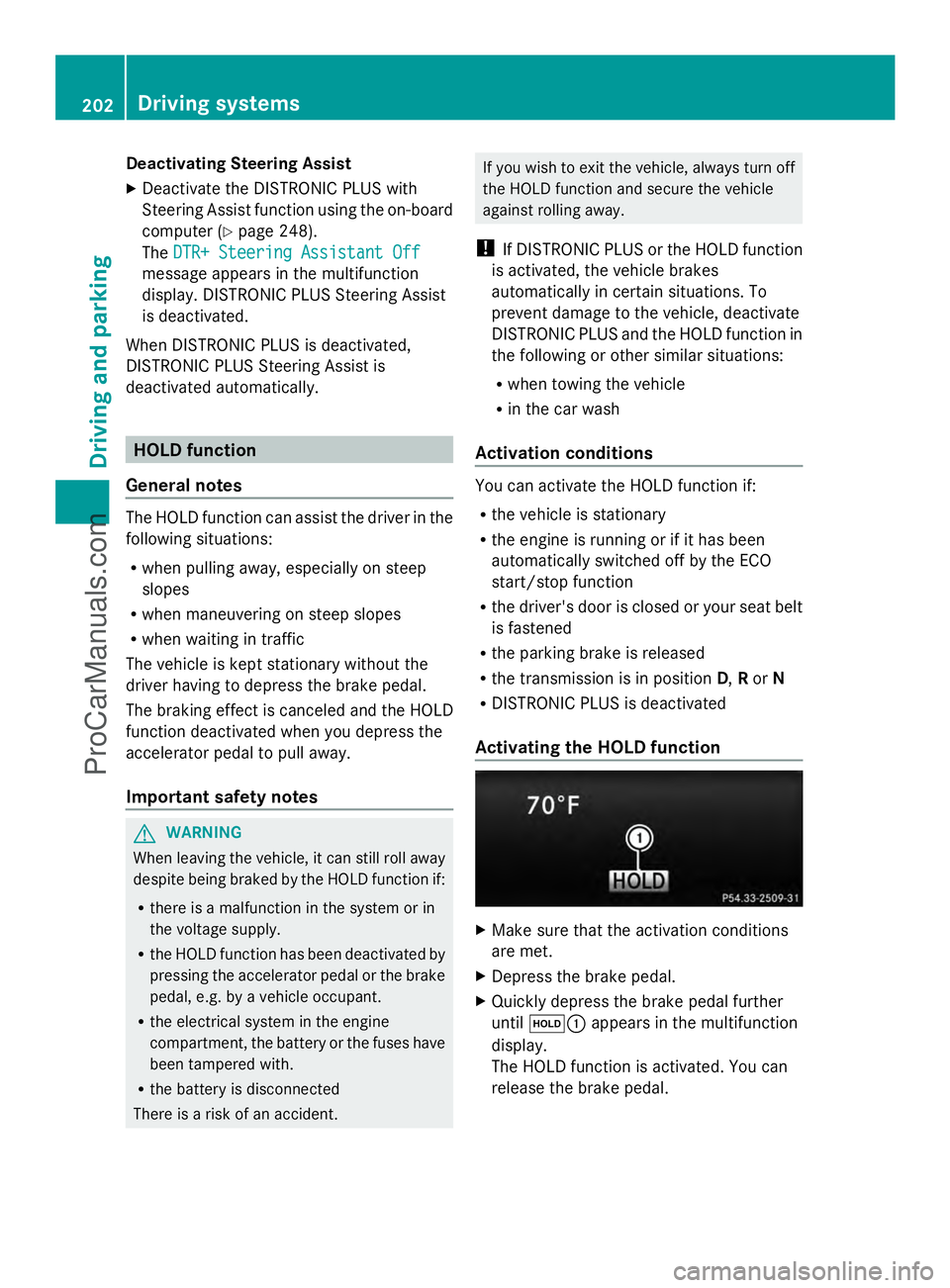 MERCEDES-BENZ E-SEDAN 2014  Owners Manual Deactivating Steering Assist
X
Deactivate the DISTRONIC PLUS with
Steering Assist function using the on-board
computer (Y page 248).
The DTR+ Steering Assistant Off
DTR+ Steering Assistant Off
message