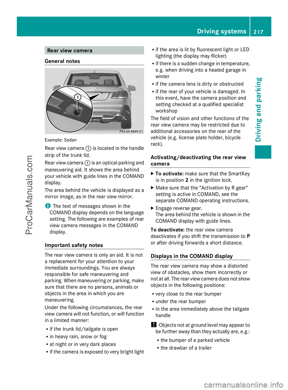 MERCEDES-BENZ E-SEDAN 2014  Owners Manual Rear view camera
General notes Example: Sedan
Rear view camera
:is located in the handle
strip of the trunk lid.
Rear view camera :is an optical parking and
maneuvering aid. It shows the area behind
y