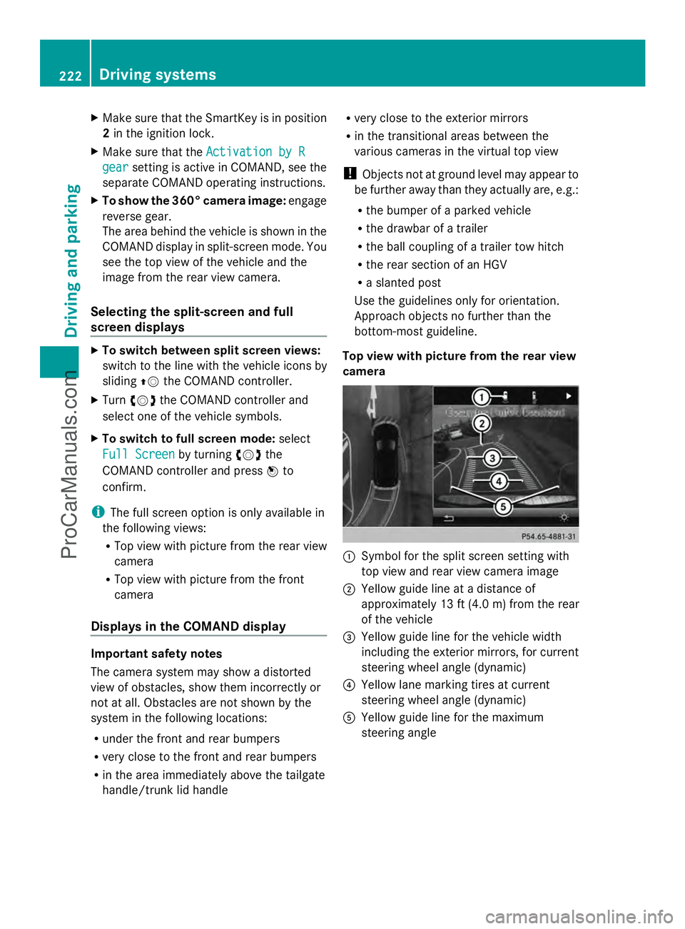 MERCEDES-BENZ E-SEDAN 2014  Owners Manual X
Make sure that the SmartKey is in position
2 in the ignition lock.
X Make sure that the Activation by R
Activation by R
gear
gear setting is active in COMAND, see the
separate COMAND operating instr