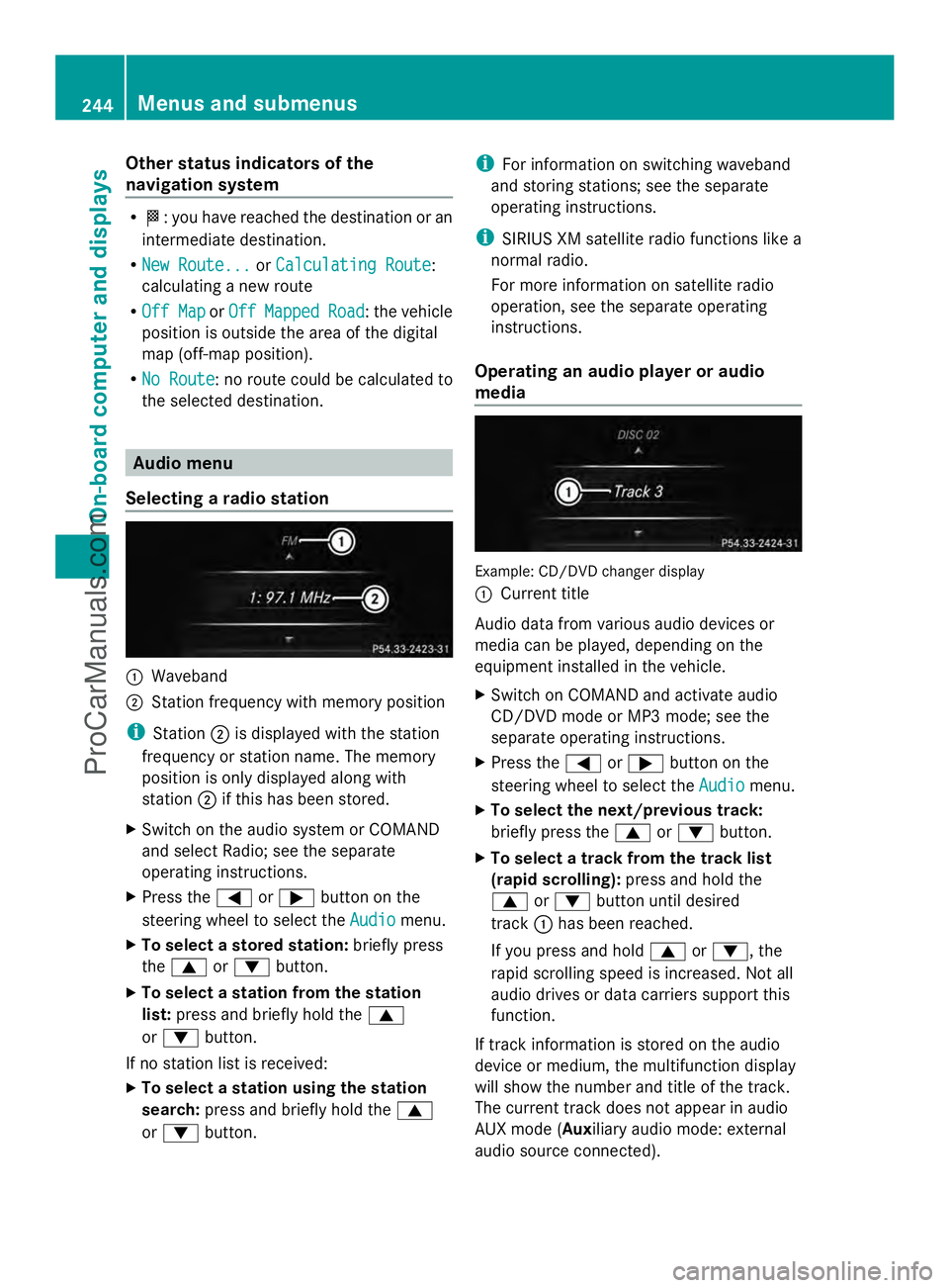 MERCEDES-BENZ E-SEDAN 2014  Owners Manual Other status indicators of the
navigation system
R
O: you have reached the destination or an
intermediate destination.
R New Route...
New Route... orCalculating Route Calculating Route :
calculating a