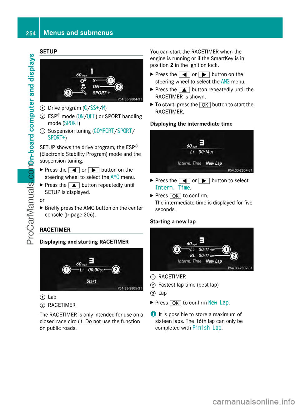 MERCEDES-BENZ E-SEDAN 2014  Owners Manual SETUP
:
Drive program (C C/SS+SS+/M M)
; ESP ®
mode (ON ON/OFFOFF) or SPORT handling
mode (SPORT SPORT)
= Suspension tuning (COMFORT COMFORT/SPORTSPORT/
SPORT+
SPORT+)
SETUP shows the drive program, 