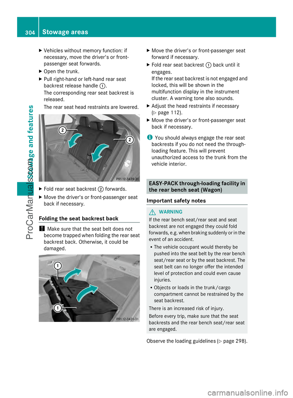 MERCEDES-BENZ E-SEDAN 2014  Owners Manual X
Vehicles without memory function: if
necessary, move the driver's or front-
passenger seat forwards.
X Open the trunk.
X Pull right-hand or left-hand rear seat
backrest release handle :.
The cor