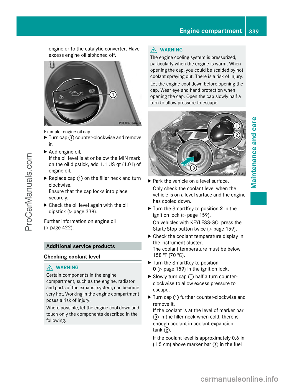 MERCEDES-BENZ E-SEDAN 2014  Owners Manual engine or to the catalytic converter. Have
excess engine oil siphoned off.
Example: engine oil cap
X
Turn cap :counter-clockwise and remove
it.
X Add engine oil.
If the oil level is at or below the MI