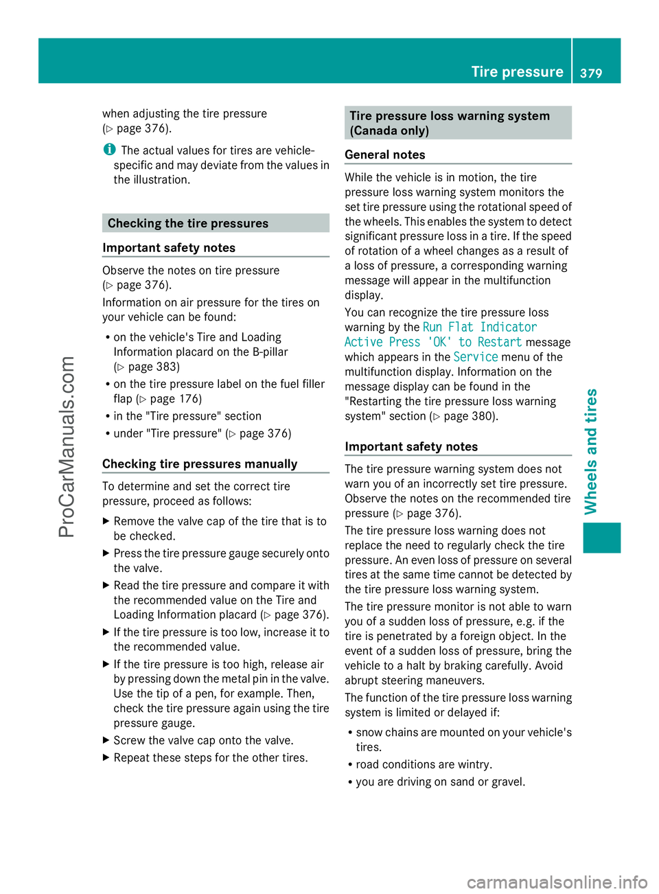 MERCEDES-BENZ E-SEDAN 2014  Owners Manual when adjusting the tire pressure
(Y
page 376).
i The actual values for tires are vehicle-
specific and may deviate from the values in
the illustration. Checking the tire pressures
Important safety not