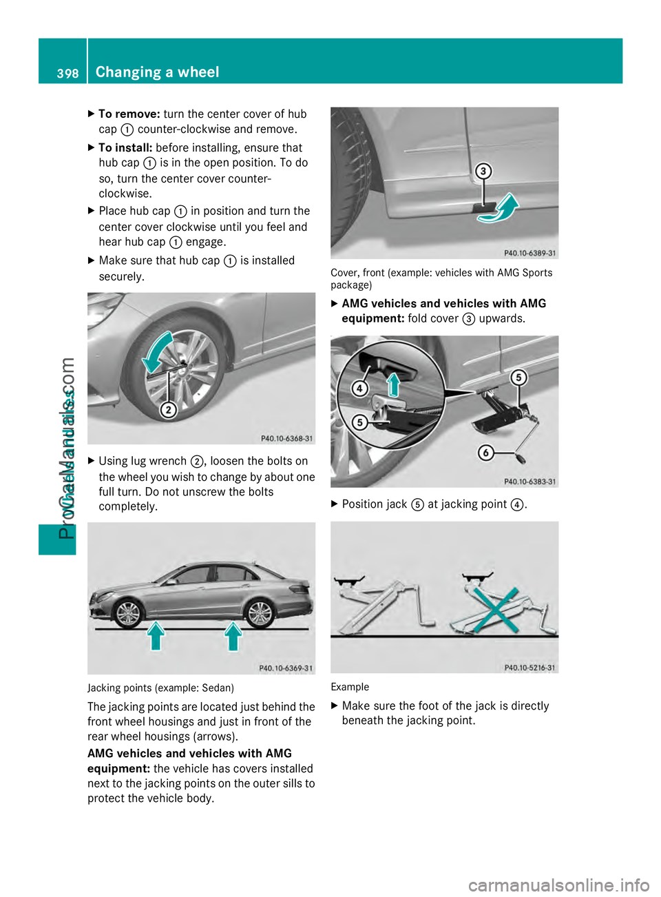 MERCEDES-BENZ E-SEDAN 2014  Owners Manual X
To remove: turn the center cover of hub
cap :counter-clockwise and remove.
X To install: before installing, ensure that
hub cap :is in the open position. To do
so, turn the center cover counter-
clo