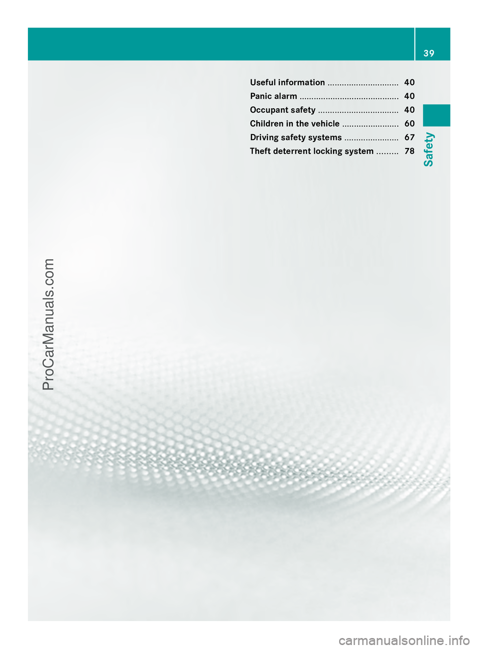 MERCEDES-BENZ E-SEDAN 2014  Owners Manual Useful information
..............................40
Panic alarm .......................................... 40
Occupant safety .................................. 40
Children in the vehicle ............