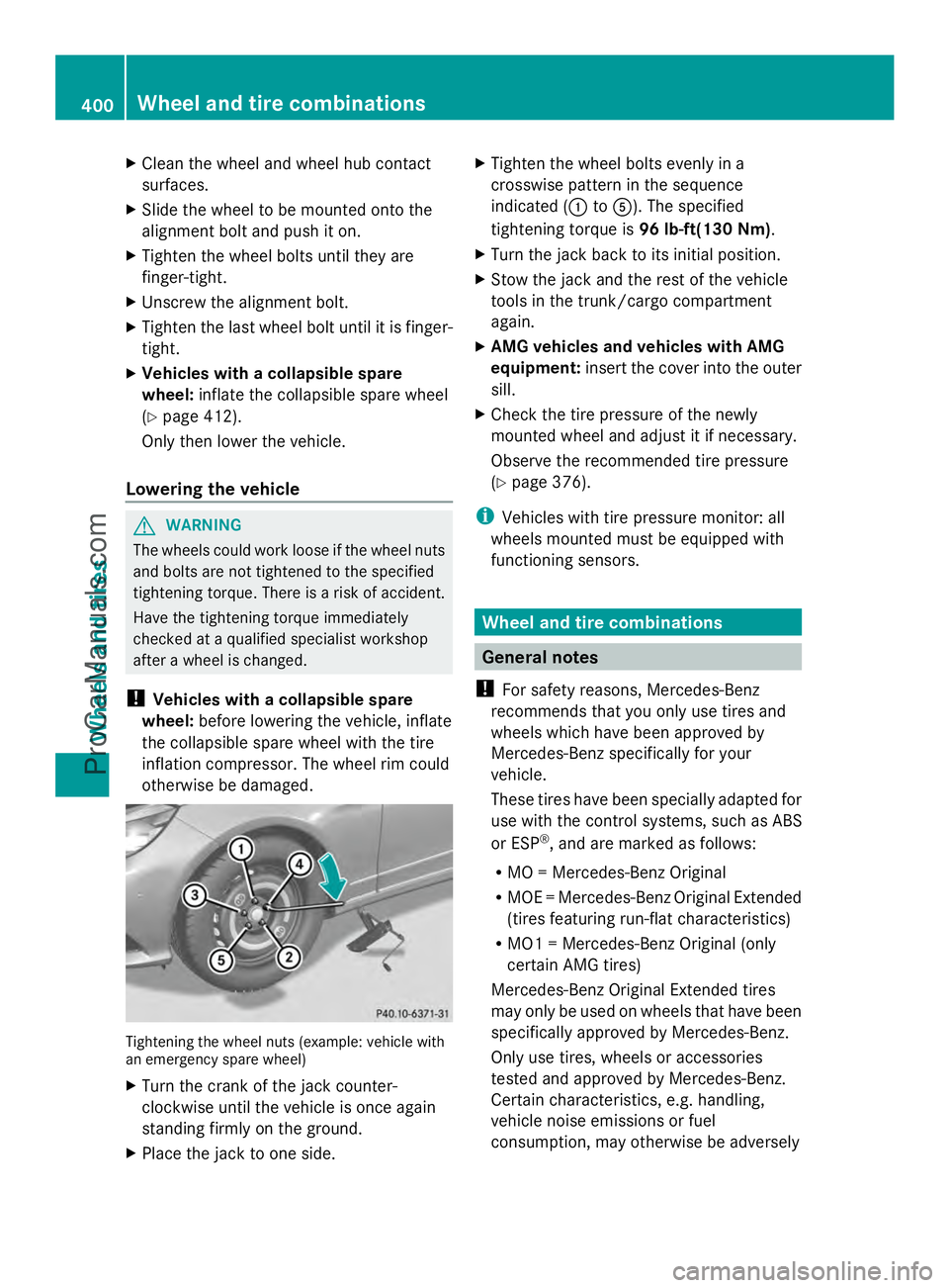 MERCEDES-BENZ E-SEDAN 2014  Owners Manual X
Clean the wheel and wheel hub contact
surfaces.
X Slide the wheel to be mounted onto the
alignment bolt and push it on.
X Tighten the wheel bolts until they are
finger-tight.
X Unscrew the alignment