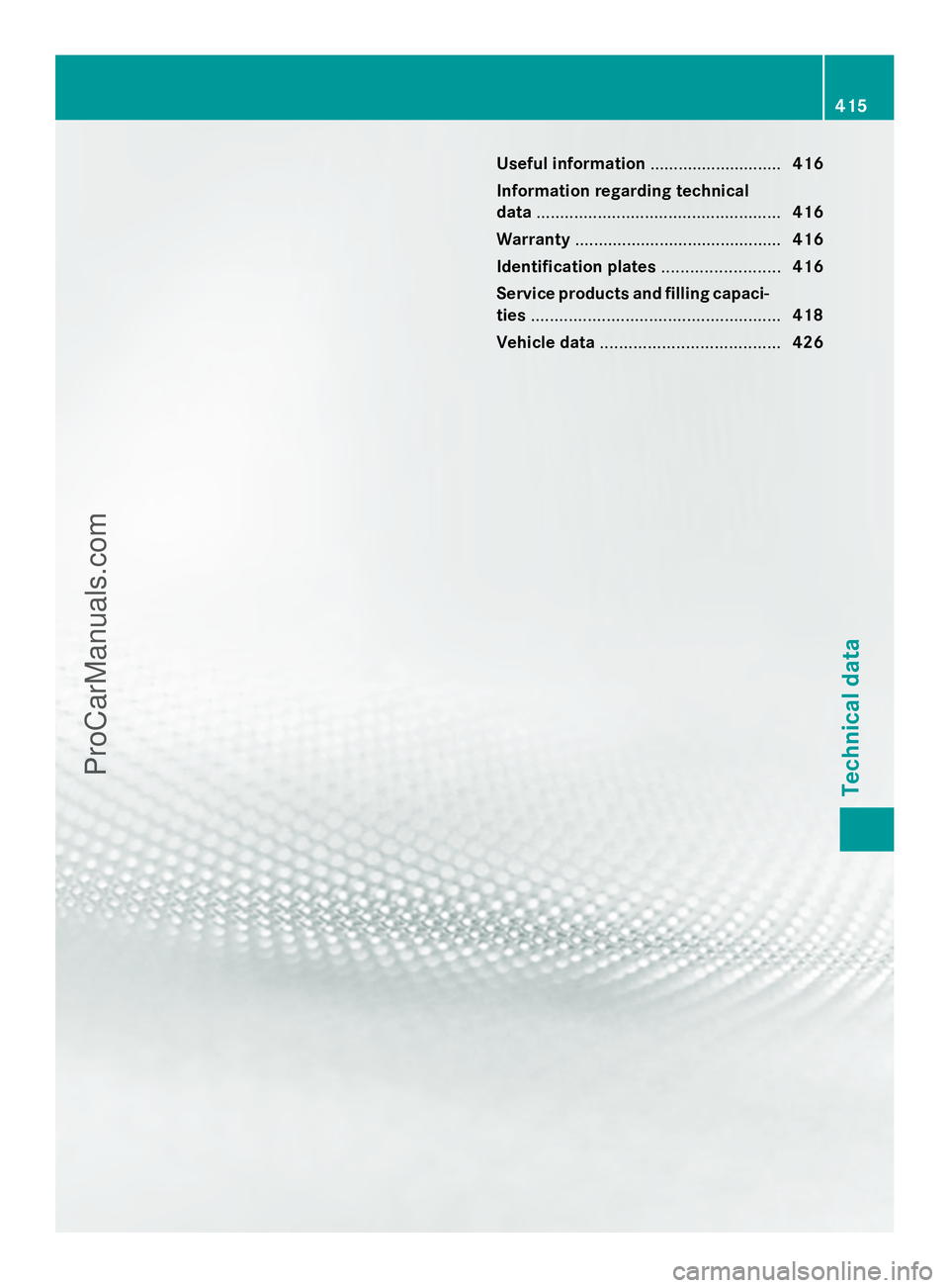 MERCEDES-BENZ E-SEDAN 2014  Owners Manual Useful information
............................416
Information regarding technical
data .................................................... 416
Warranty ............................................ 4