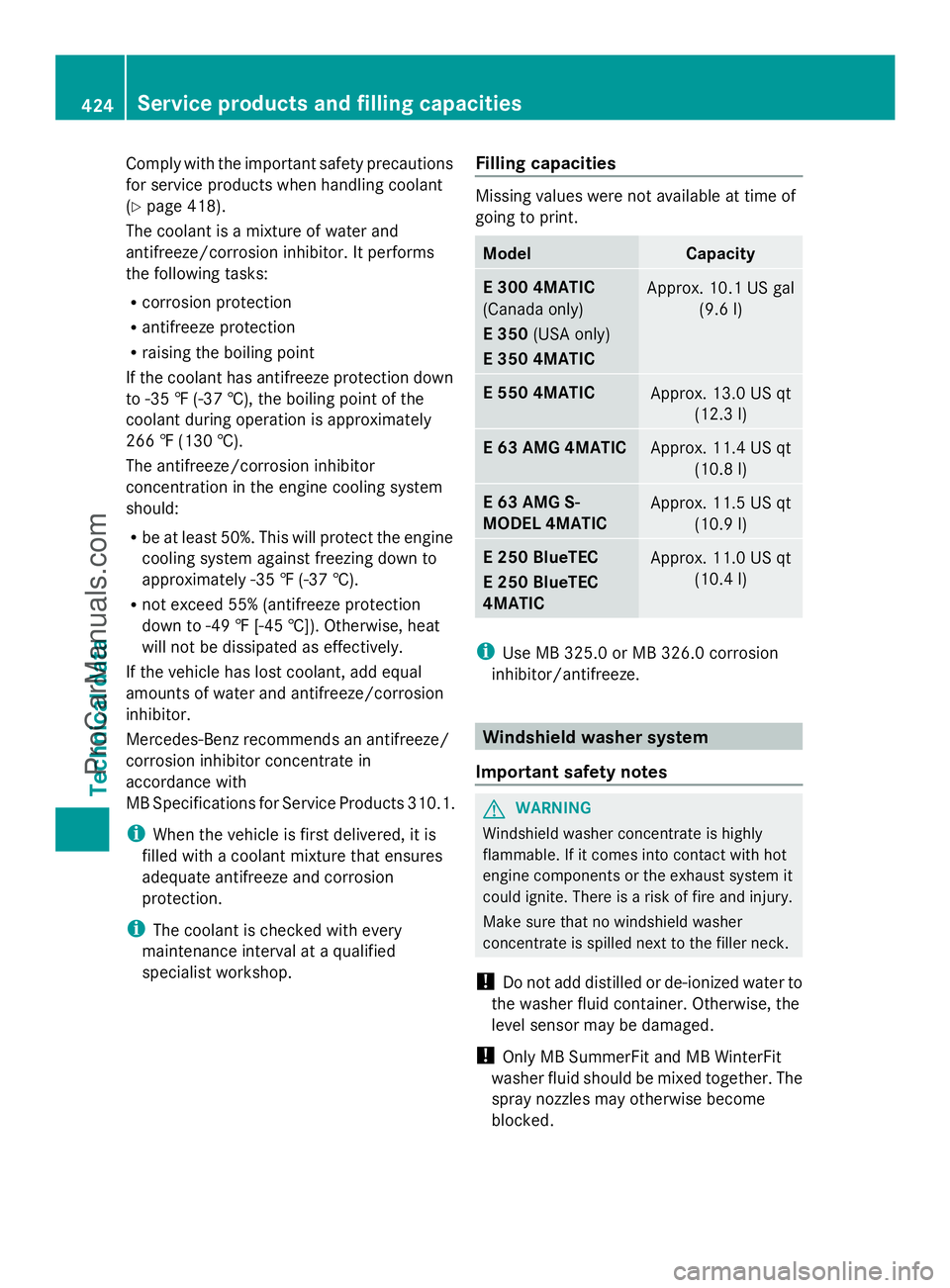 MERCEDES-BENZ E-SEDAN 2014  Owners Manual Comply with the important safety precautions
for service products when handling coolant
(Y
page 418).
The coolant is a mixture of water and
antifreeze/corrosion inhibitor. It performs
the following ta