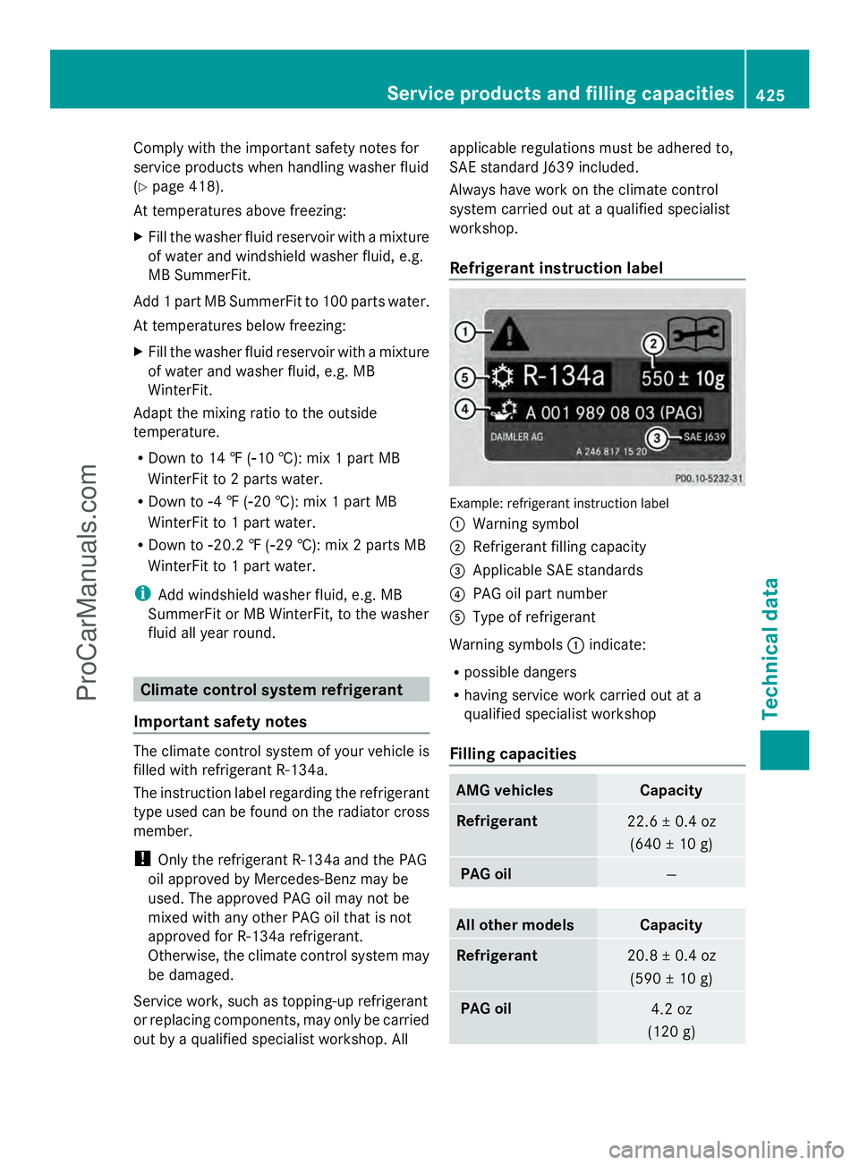 MERCEDES-BENZ E-SEDAN 2014  Owners Manual Comply with the important safety notes for
service products when handling washer fluid
(Y page 418).
At temperatures above freezing:
X Fill the washer fluid reservoir with a mixture
of water and winds