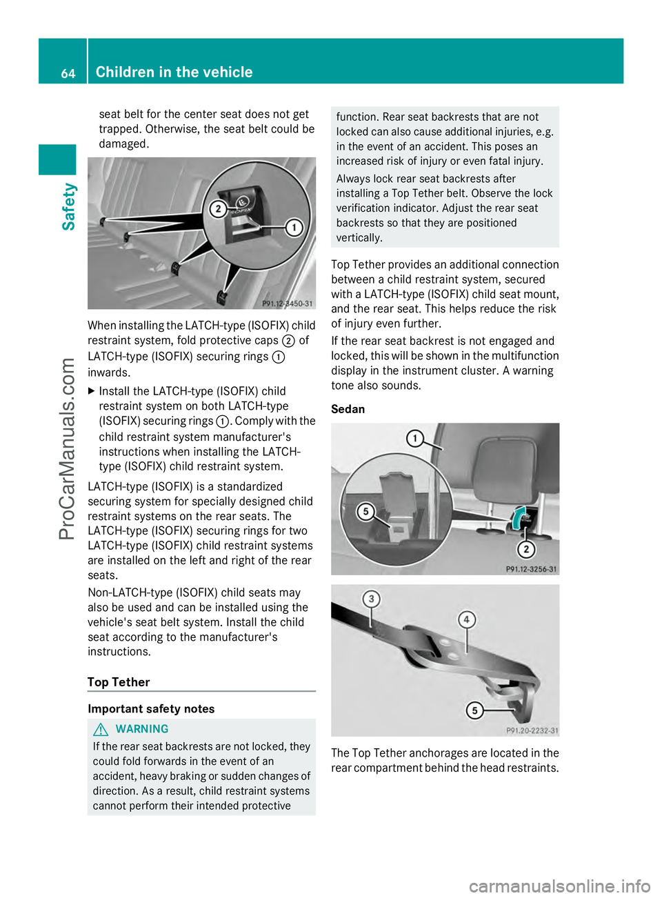 MERCEDES-BENZ E-SEDAN 2014 Owners Manual seat belt for the center seat does not get
trapped. Otherwise, the seat belt could be
damaged. When installing the LATCH-type (ISOFIX) child
restraint system, fold protective caps ;of
LATCH-type (ISOF MERCEDES-BENZ E-SEDAN 2014 Owners Manual seat belt for the center seat does not get
trapped. Otherwise, the seat belt could be
damaged. When installing the LATCH-type (ISOFIX) child
restraint system, fold protective caps ;of
LATCH-type (ISOF