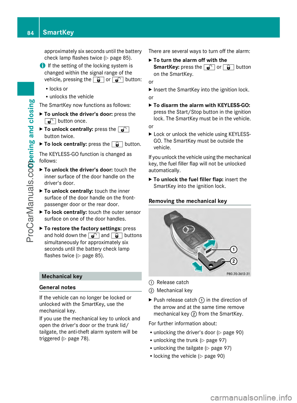 MERCEDES-BENZ E-SEDAN 2014  Owners Manual approximately six seconds until the battery
check lamp flashes twice (Y page 85).
i If the setting of the locking system is
changed within the signal range of the
vehicle, pressing the &or% button:
R 