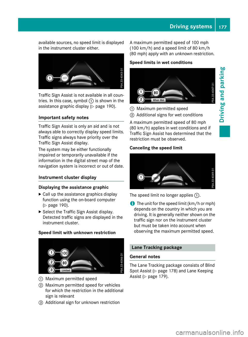 MERCEDES-BENZ E-SEDAN 2016  Owners Manual available sources, no speed limit is displayed
in the instrument cluster either.
Traffic Sign Assist is not available in all coun-
tries. In this case, symbol:is shown in the
assistance graphic displa