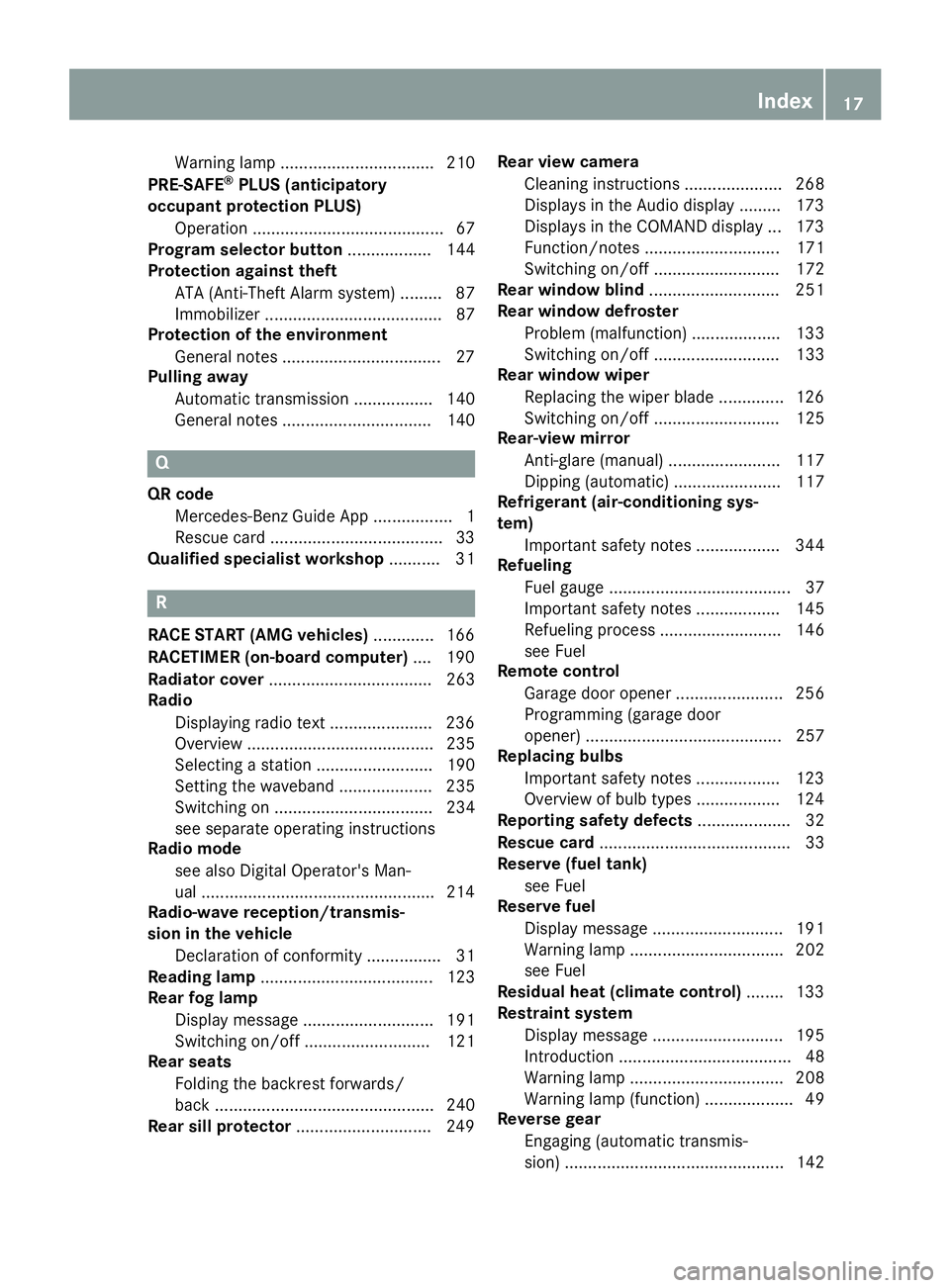 MERCEDES-BENZ E-SEDAN 2016  Owners Manual Warning lamp ................................. 210
PRE-SAFE®PLUS (anticipatory
occupant protection PLUS)
Operation ......................................... 67
Program selector button ...............
