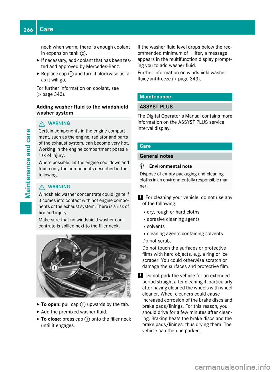 MERCEDES-BENZ E-SEDAN 2016  Owners Manual neck when warm, there is enough coolant
in expansion tank;.
XIf necessary, add coolant that has been tes-
ted and approved by Mercedes-Benz.
XReplace cap:and turn it clockwise as far
as it will go.
Fo