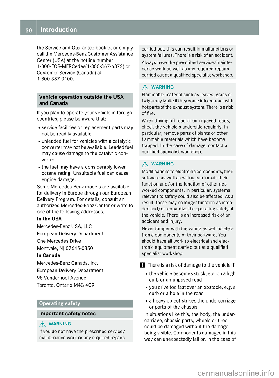 MERCEDES-BENZ E-SEDAN 2016  Owners Manual the Service and Guarantee booklet or simply
call the Mercedes-Benz Customer Assistance
Center (USA) at the hotline number
1-800-FOR-MERCedes(1-800-367-6372) or
Customer Service (Canada) at
1-800-387-0