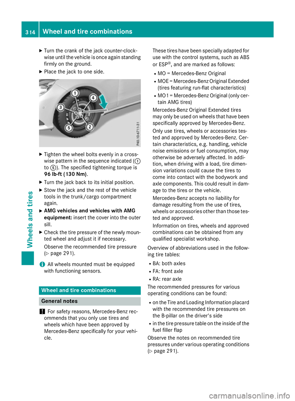 MERCEDES-BENZ E-SEDAN 2016  Owners Manual XTurn the crank of the jack counter-clock-
wise until the vehicle is once again standing
firmly on the ground.
XPlace the jack to one side.
XTighten the wheel bolts evenly in a cross-
wise pattern in 