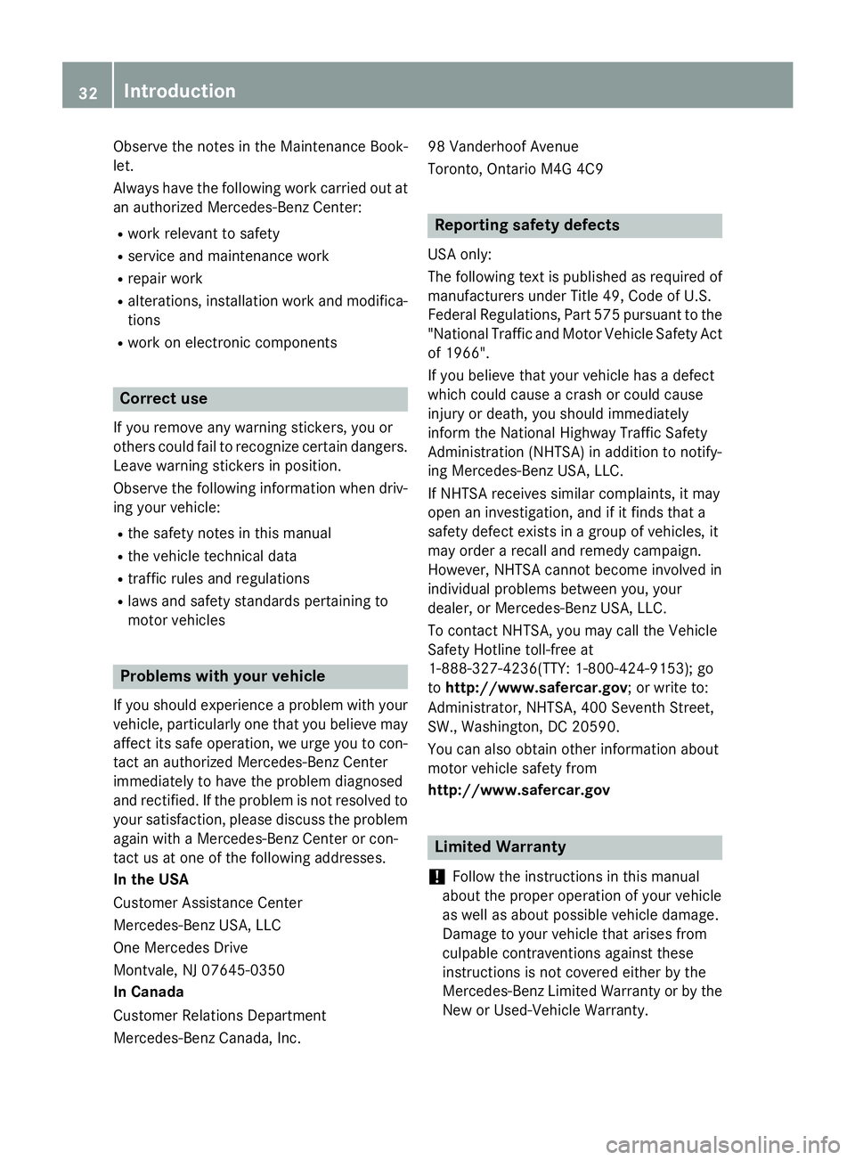 MERCEDES-BENZ E-SEDAN 2016  Owners Manual Observe the notes in the Maintenance Book-
let.
Always have the following work carried out at
an authorized Mercedes-Benz Center:
Rwork relevant to safety
Rservice and maintenance work
Rrepair work
Ra