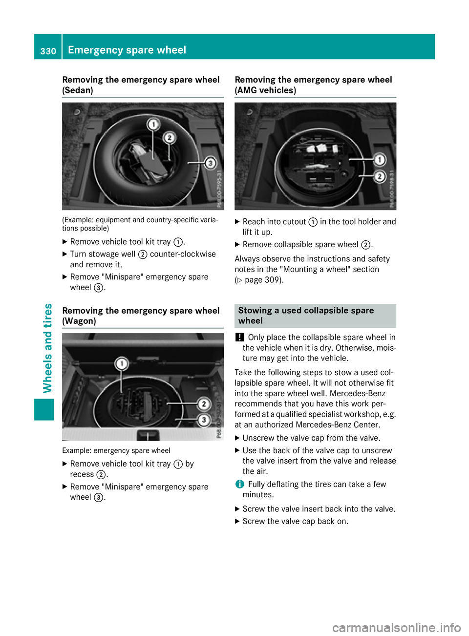 MERCEDES-BENZ E-SEDAN 2016  Owners Manual Removing the emergency spare wheel
(Sedan)
(Example: equipment and country-specific varia-
tions possible)
XRemove vehicle tool kit tray:.
XTurn stowage well;counter-clockwise
and remove it.
XRemove &