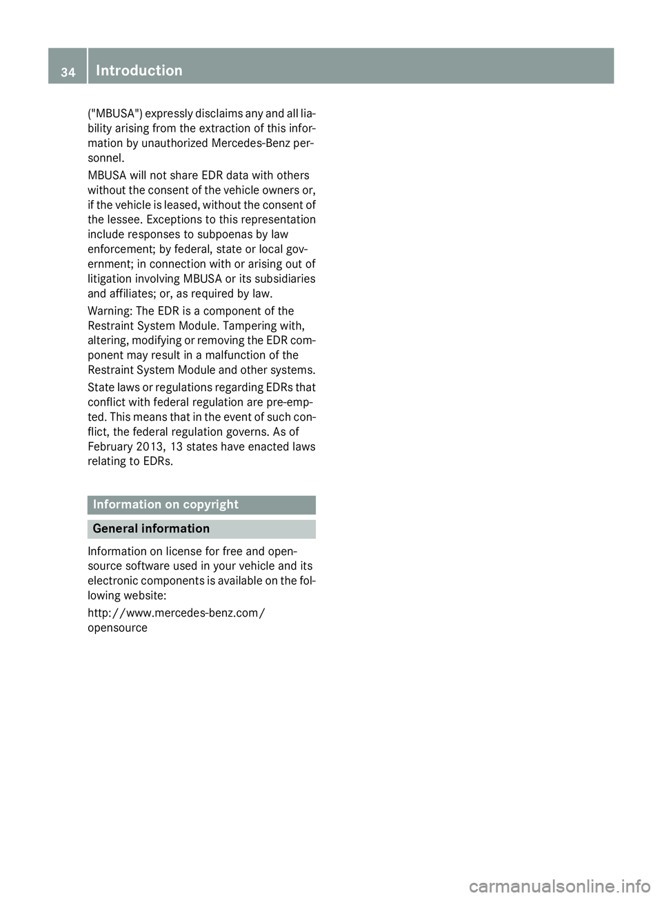 MERCEDES-BENZ E-SEDAN 2016 Owners Manual ("MBUSA") expressly disclaims any and all lia-
bility arising from the extraction of this infor-
mation by unauthorized Mercedes-Benz per-
sonnel.
MBUSA will not share EDR data with others
wit MERCEDES-BENZ E-SEDAN 2016 Owners Manual ("MBUSA") expressly disclaims any and all lia-
bility arising from the extraction of this infor-
mation by unauthorized Mercedes-Benz per-
sonnel.
MBUSA will not share EDR data with others
wit
