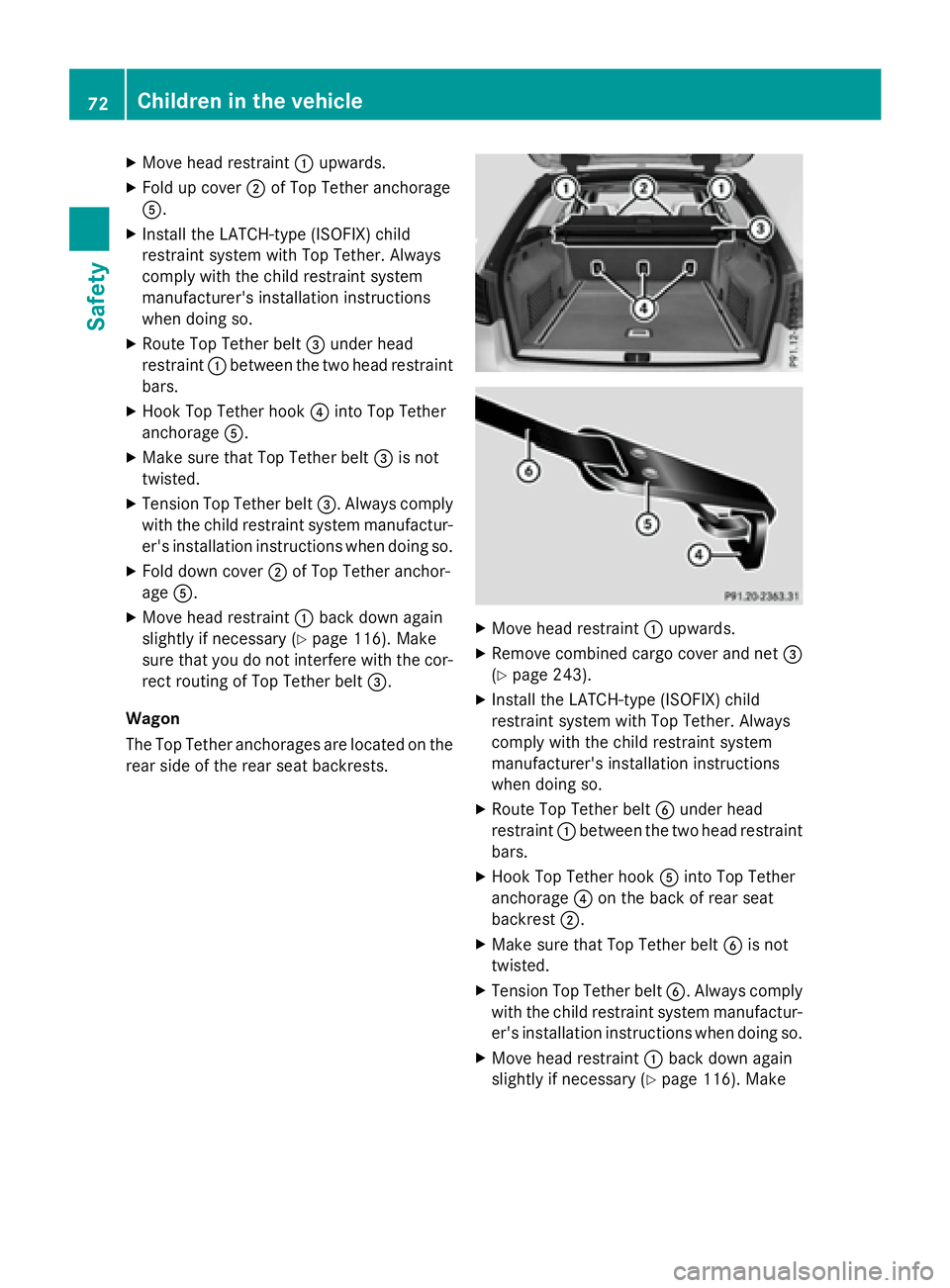 MERCEDES-BENZ E-SEDAN 2016 Owners Manual XMove head restraint:upwards.
XFold up cover ;of Top Tether anchorage
A.
XInstall the LATCH-type (ISOFIX) child
restraint system with Top Tether. Always
comply with the child restraint system
manufact MERCEDES-BENZ E-SEDAN 2016 Owners Manual XMove head restraint:upwards.
XFold up cover ;of Top Tether anchorage
A.
XInstall the LATCH-type (ISOFIX) child
restraint system with Top Tether. Always
comply with the child restraint system
manufact
